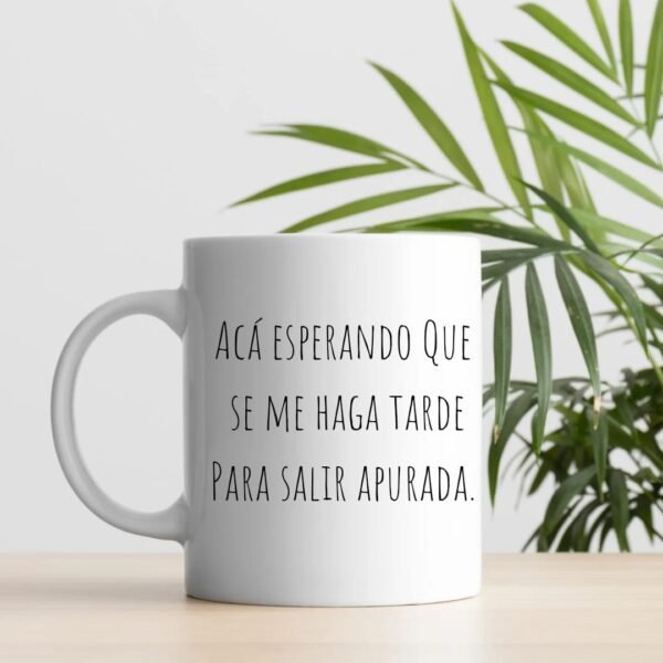 Taza FRASE ACÁ ESPERANDO...