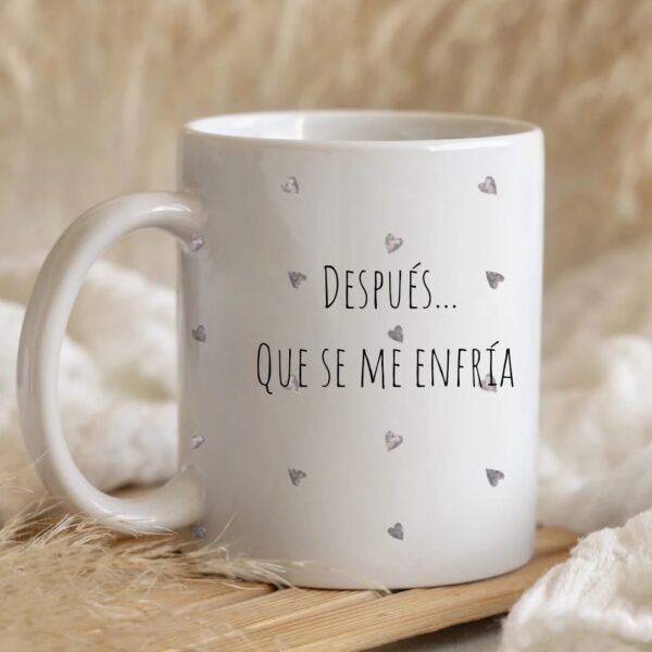 Taza FRASE SE ENFRÍA